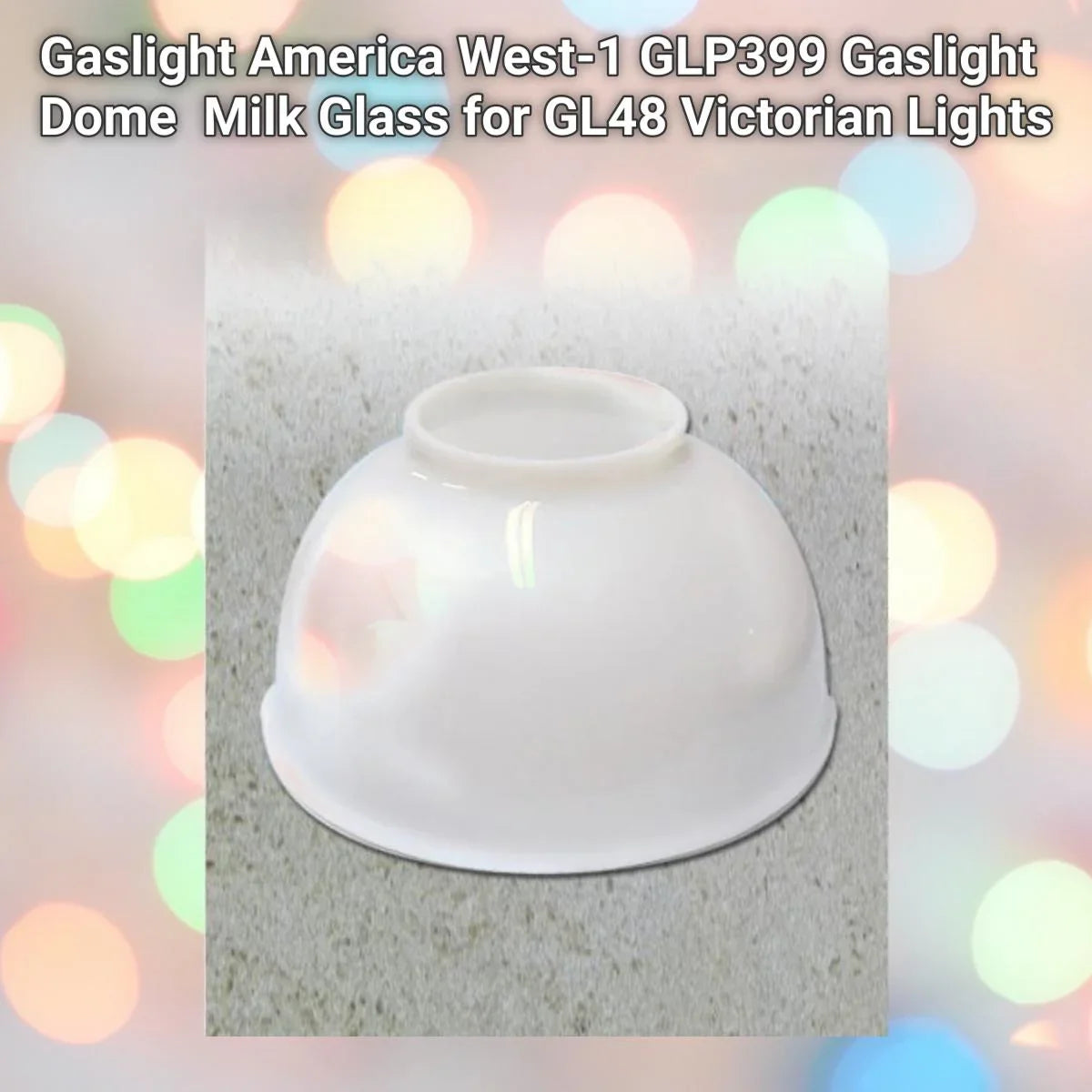 212 MAIN-1 GLP399 Gaslight Dome Milk Glass for GL48 Victorian Lights